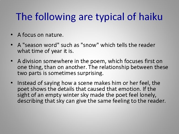 The following are typical of haiku • A focus on nature. • A "season