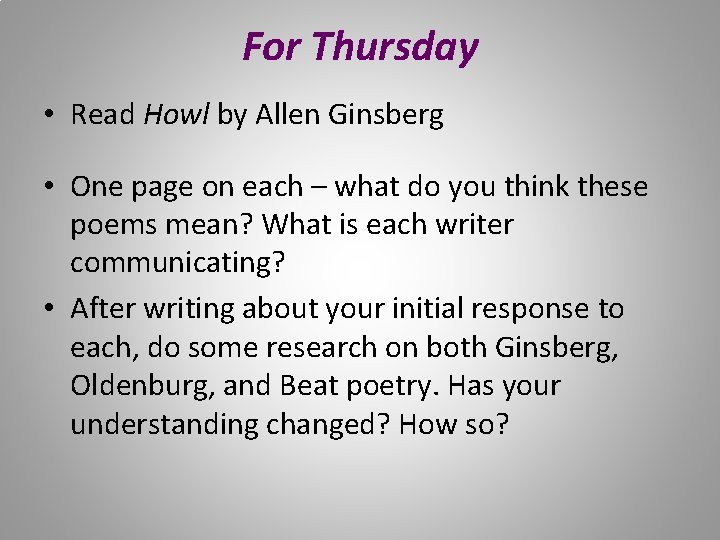 For Thursday • Read Howl by Allen Ginsberg • One page on each –