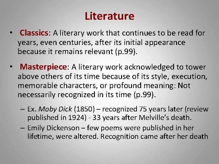 Literature • Classics: A literary work that continues to be read for years, even