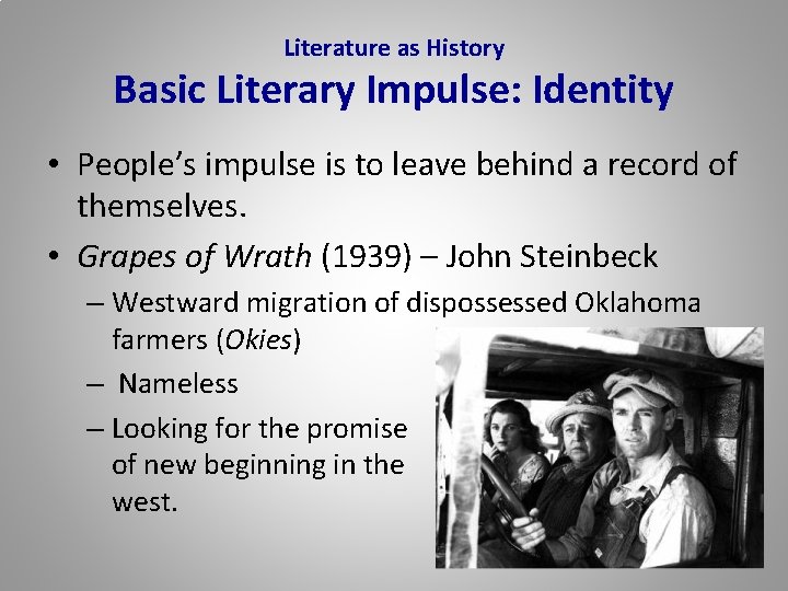 Literature as History Basic Literary Impulse: Identity • People’s impulse is to leave behind