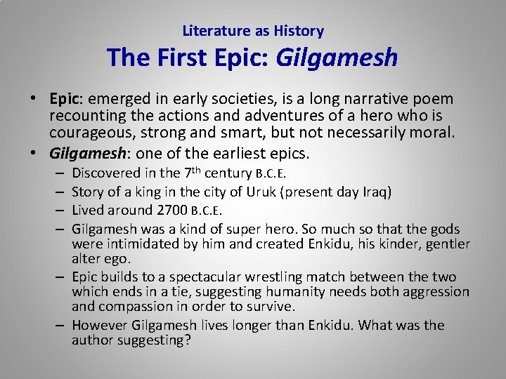 Literature as History The First Epic: Gilgamesh • Epic: emerged in early societies, is