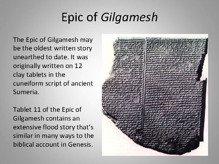 Epic of Gilgamesh The Epic of Gilgamesh may be the oldest written story unearthed