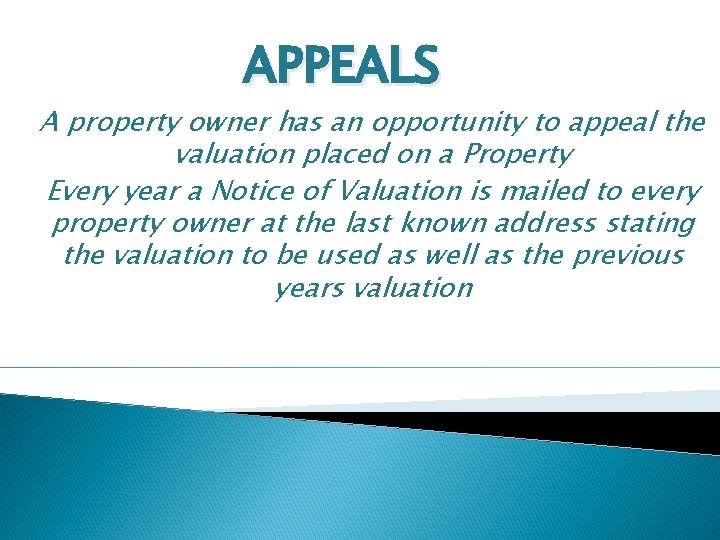 APPEALS A property owner has an opportunity to appeal the valuation placed on a