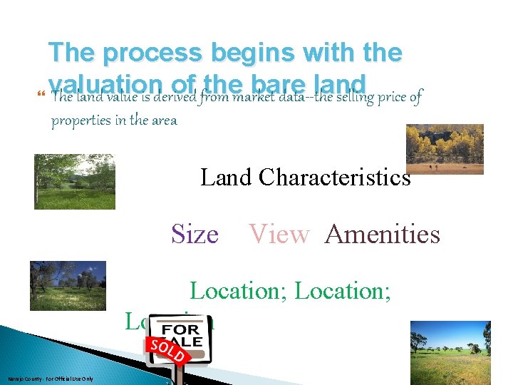 The process begins with the valuation of the bare land The land value is