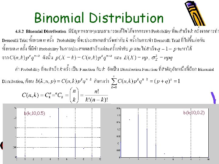 Binomial Distribution b(k; 10, 0. 5) b(k; 10, 0. 2) 