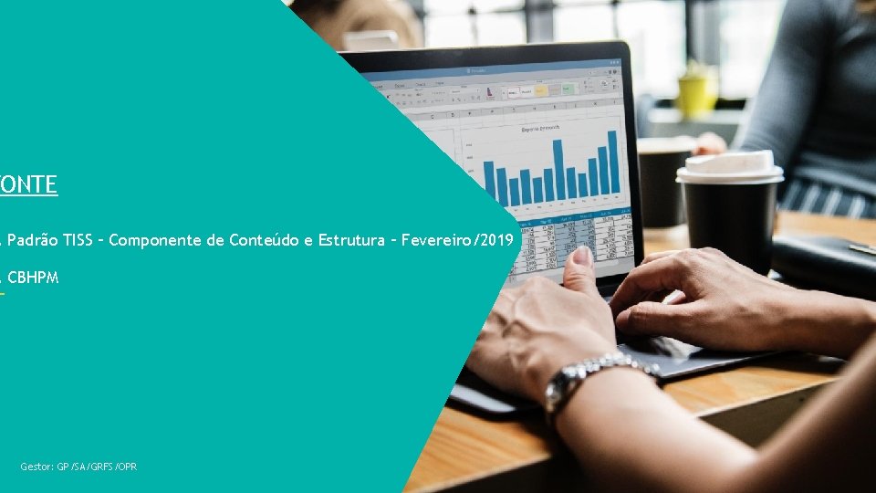 FONTE . Padrão TISS – Componente de Conteúdo e Estrutura – Fevereiro/2019 . CBHPM