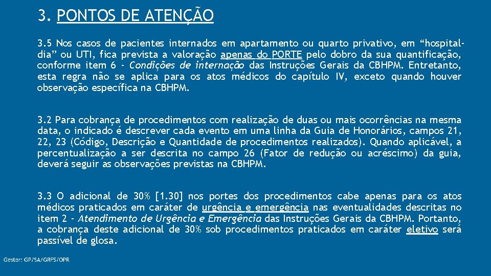 3. PONTOS DE ATENÇÃO 3. 5 Nos casos de pacientes internados em apartamento ou