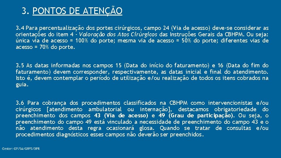 3. PONTOS DE ATENÇÃO 3. 4 Para percentualização dos portes cirúrgicos, campo 24 (Via