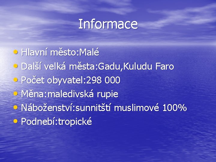 Informace • Hlavní město: Malé • Další velká města: Gadu, Kuludu Faro • Počet