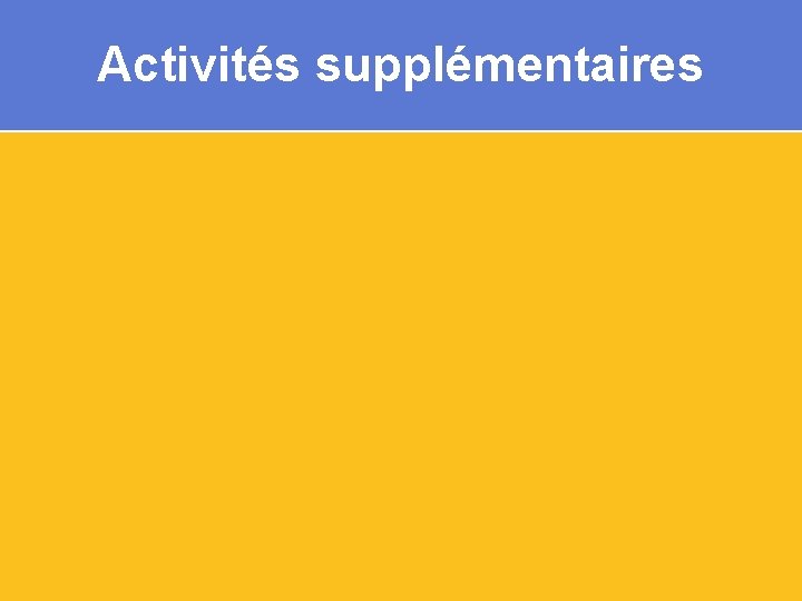 Activités supplémentaires 