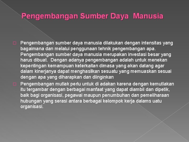 Pengembangan Sumber Daya Manusia Pengembangan sumber daya manusia dilakukan dengan intensitas yang bagaimana dan Pengembangan Sumber Daya Manusia Pengembangan sumber daya manusia dilakukan dengan intensitas yang bagaimana dan