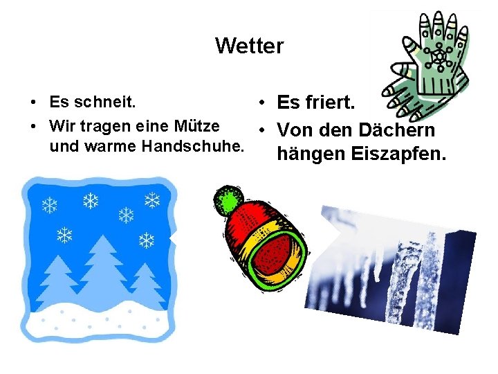 Wetter • Es schneit. • Es friert. • Wir tragen eine Mütze • Von Wetter • Es schneit. • Es friert. • Wir tragen eine Mütze • Von