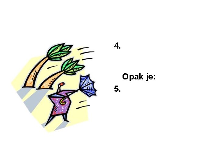 4. Opak je: 5. 