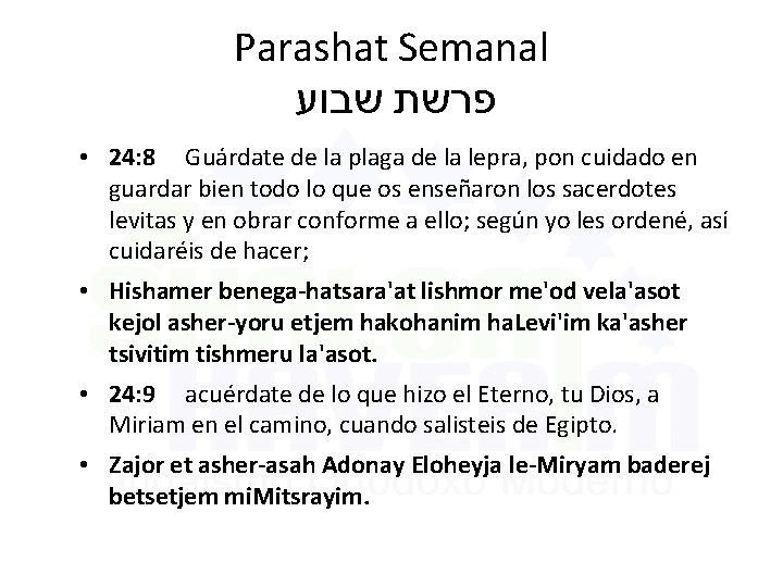 Parashat Semanal שבוע פרשת • 24: 8 Guárdate de la plaga de la lepra,