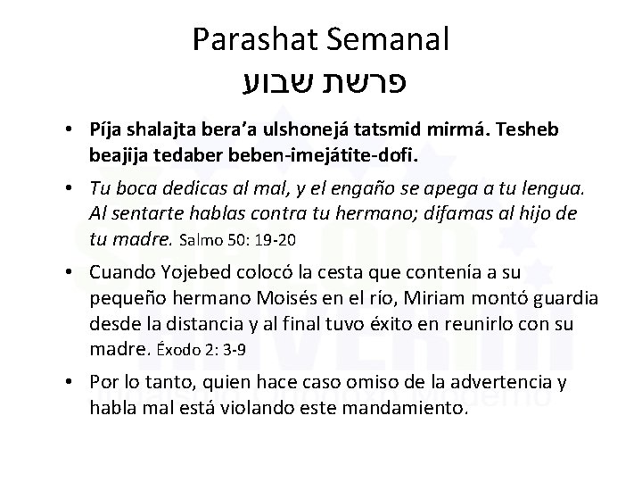 Parashat Semanal שבוע פרשת • Píja shalajta bera’a ulshonejá tatsmid mirmá. Tesheb beajija tedaber