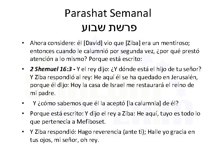 Parashat Semanal שבוע פרשת • Ahora considere: él [David] vio que [Ziba] era un