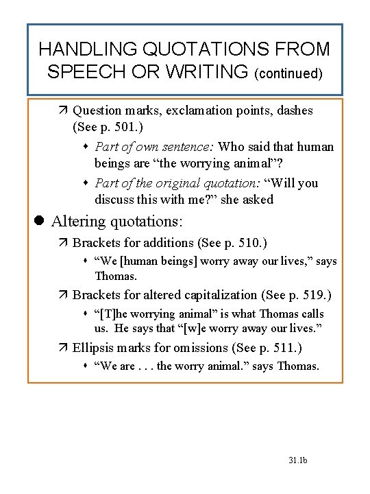 HANDLING QUOTATIONS FROM SPEECH OR WRITING (continued) Question marks, exclamation points, dashes (See p.