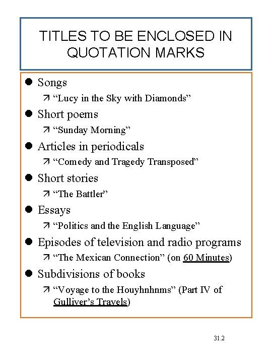 TITLES TO BE ENCLOSED IN QUOTATION MARKS Songs “Lucy in the Sky with Diamonds”
