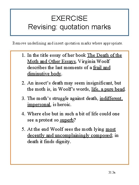 EXERCISE Revising: quotation marks Remove underlining and insert quotation marks where appropriate. 1. In