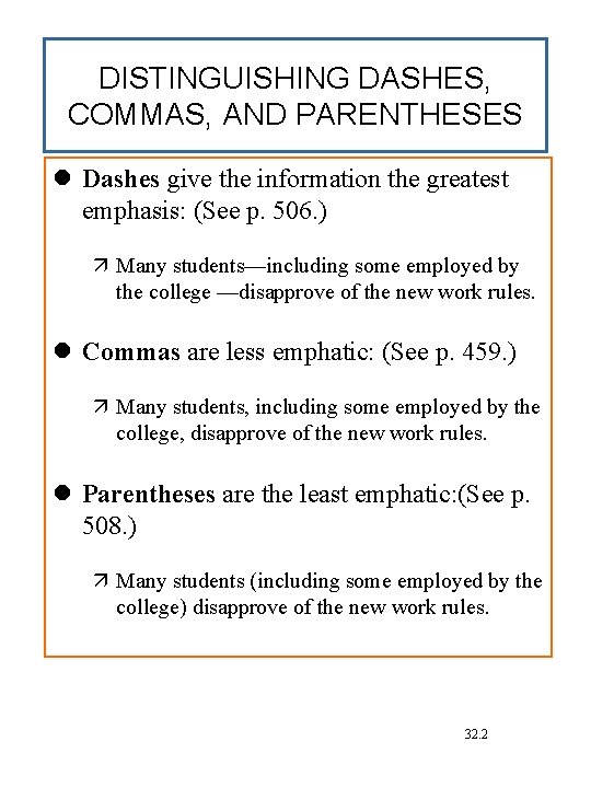 DISTINGUISHING DASHES, COMMAS, AND PARENTHESES Dashes give the information the greatest emphasis: (See p.
