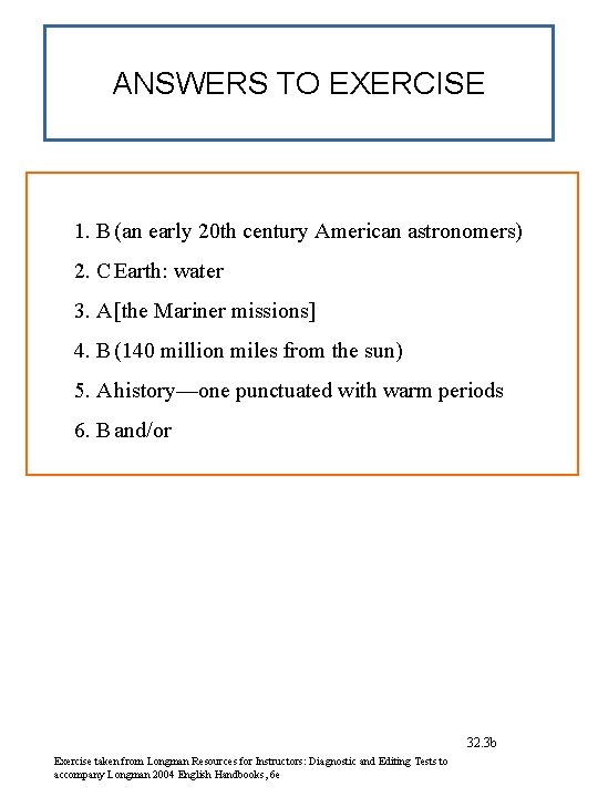ANSWERS TO EXERCISE 1. B (an early 20 th century American astronomers) 2. C
