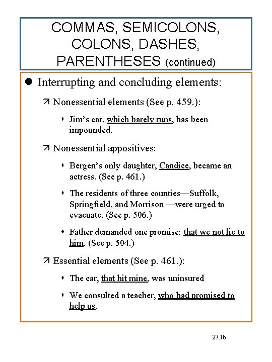 COMMAS, SEMICOLONS, DASHES, PARENTHESES (continued) Interrupting and concluding elements: Nonessential elements (See p. 459.