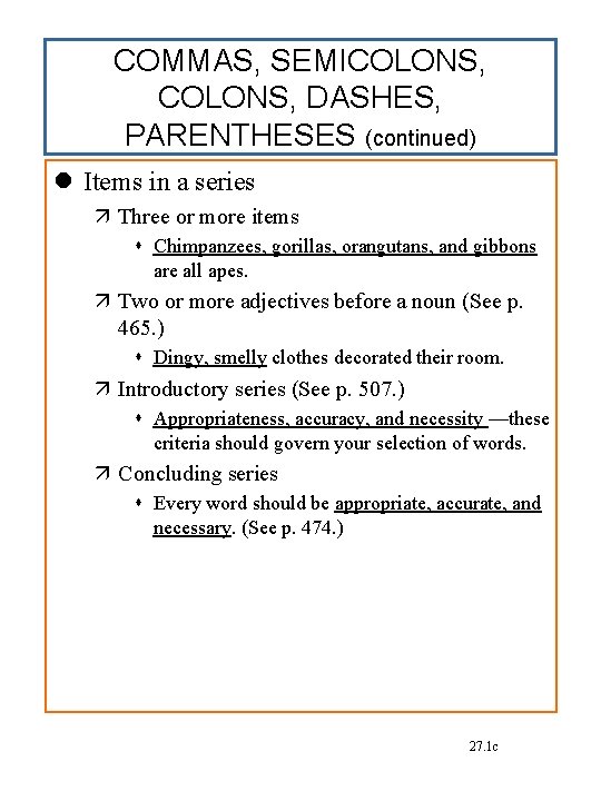 COMMAS, SEMICOLONS, DASHES, PARENTHESES (continued) Items in a series Three or more items Chimpanzees,