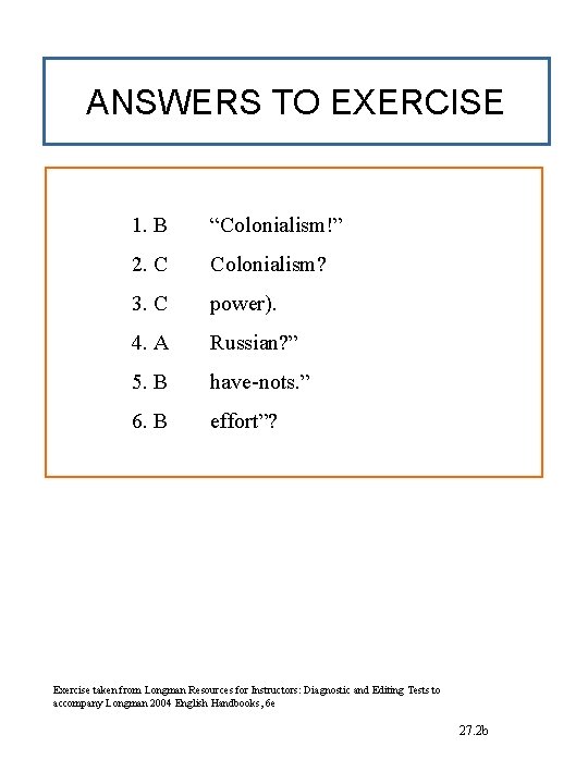 ANSWERS TO EXERCISE 1. B “Colonialism!” 2. C Colonialism? 3. C power). 4. A