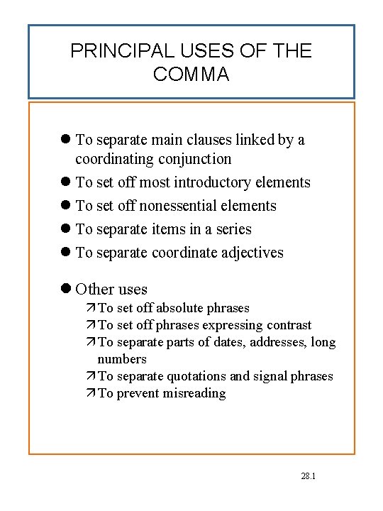 PRINCIPAL USES OF THE COMMA To separate main clauses linked by a coordinating conjunction