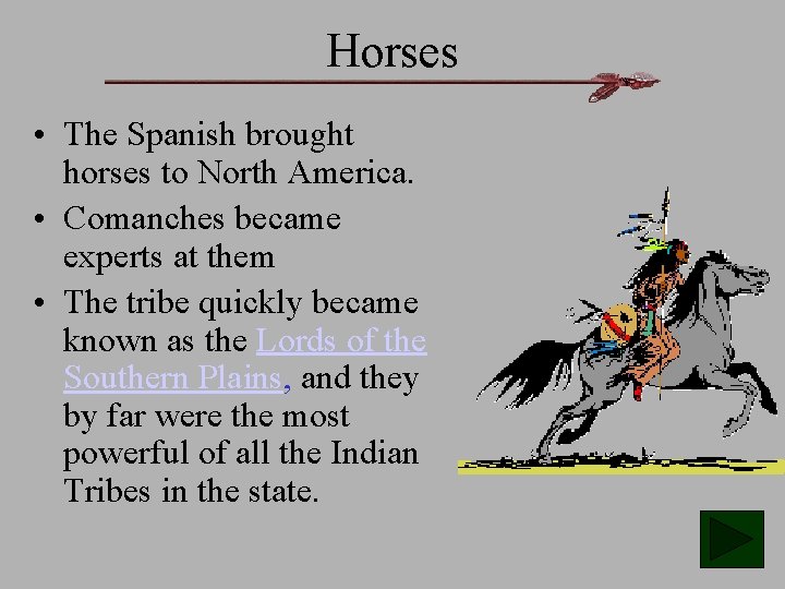 Horses • The Spanish brought horses to North America. • Comanches became experts at