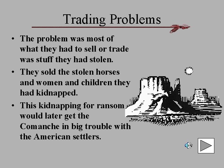 Trading Problems • The problem was most of what they had to sell or