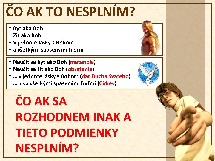 ČO AK TO NESPLNÍM? • • Byť ako Boh Žiť ako Boh V jednote