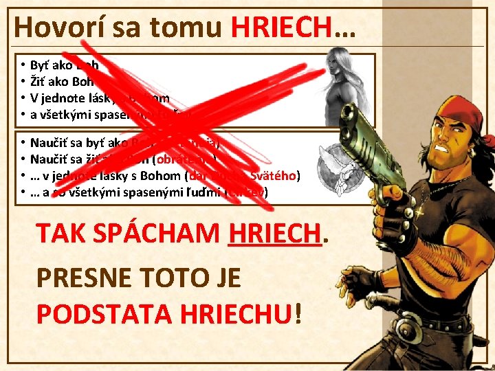 Hovorí sa tomu HRIECH… • • Byť ako Boh Žiť ako Boh V jednote