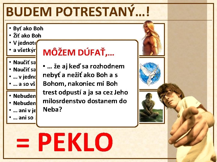 BUDEM POTRESTANÝ…! • • Byť ako Boh Žiť ako Boh V jednote lásky s