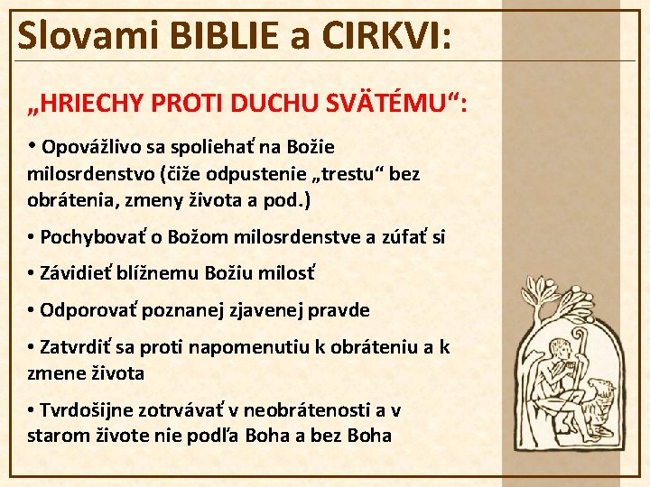 Slovami BIBLIE a CIRKVI: „HRIECHY PROTI DUCHU SVÄTÉMU“: • Opovážlivo sa spoliehať na Božie