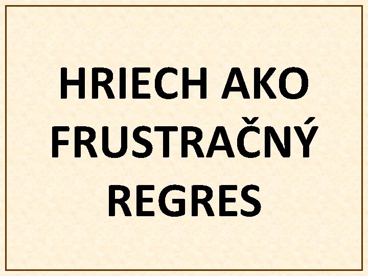 HRIECH AKO FRUSTRAČNÝ REGRES 