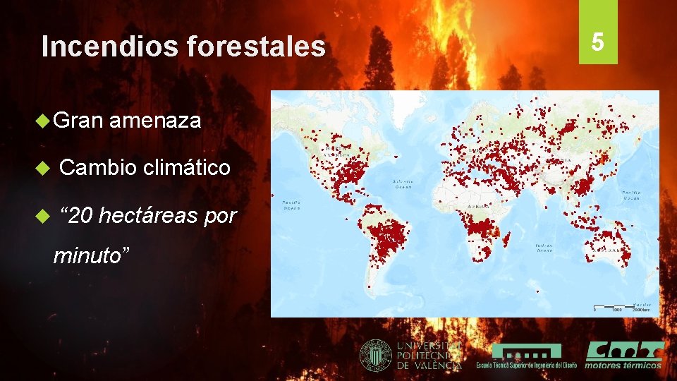 Incendios forestales Gran amenaza Cambio climático “ 20 hectáreas por minuto” 5 