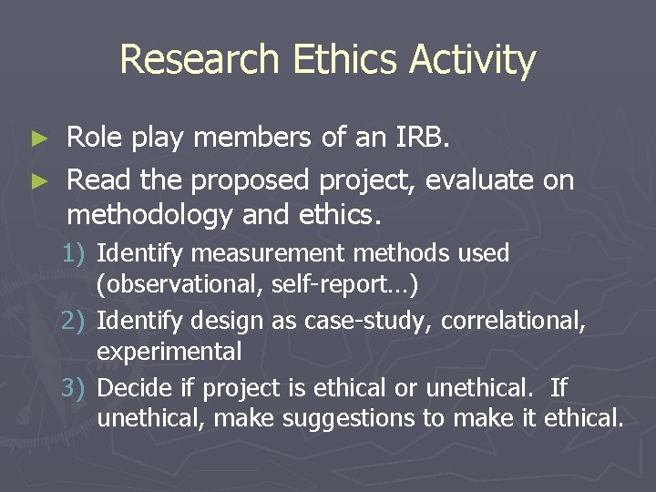 Research Ethics Activity Role play members of an IRB. ► Read the proposed project, Research Ethics Activity Role play members of an IRB. ► Read the proposed project,
