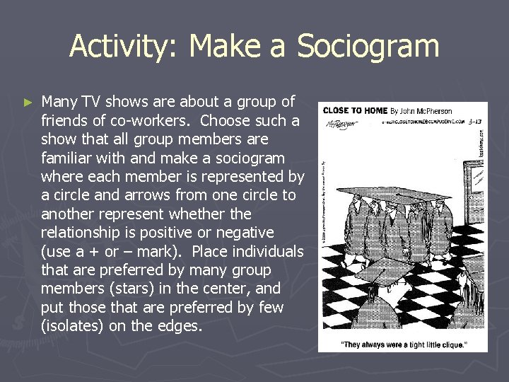 Activity: Make a Sociogram ► Many TV shows are about a group of friends Activity: Make a Sociogram ► Many TV shows are about a group of friends