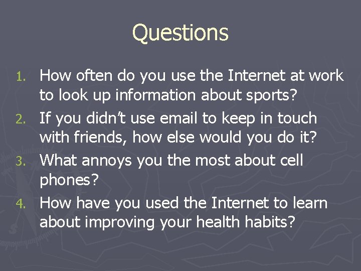 Questions How often do you use the Internet at work to look up information Questions How often do you use the Internet at work to look up information