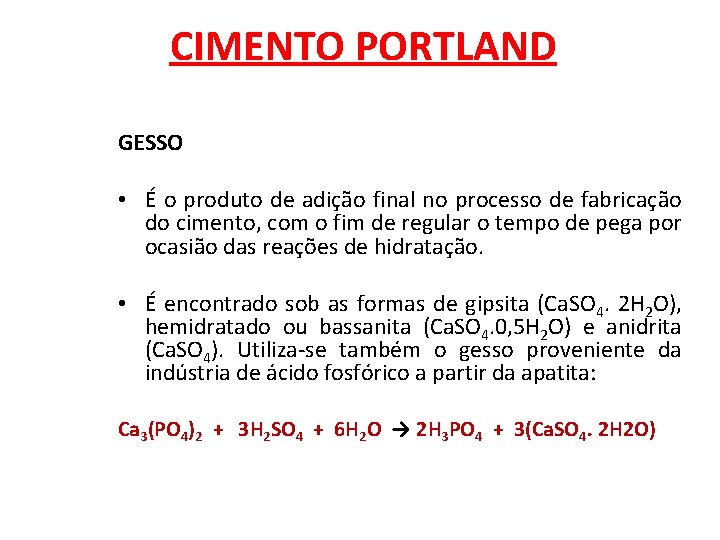 CIMENTO PORTLAND GESSO • É o produto de adição final no processo de fabricação