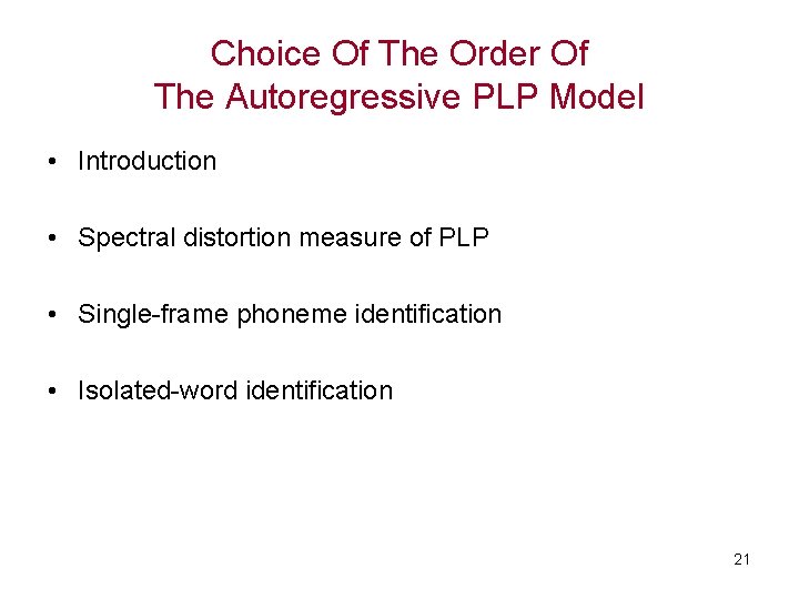 Choice Of The Order Of The Autoregressive PLP Model • Introduction • Spectral distortion