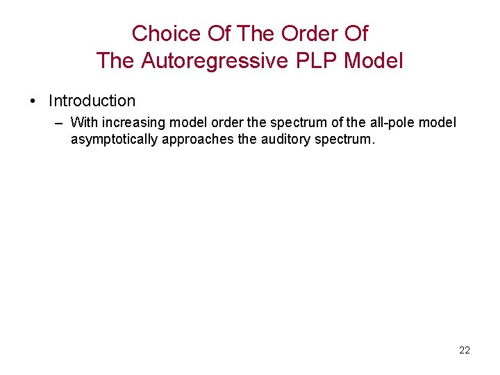 Choice Of The Order Of The Autoregressive PLP Model • Introduction – With increasing