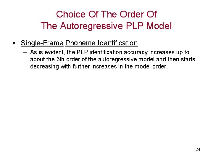 Choice Of The Order Of The Autoregressive PLP Model • Single-Frame Phoneme Identification –