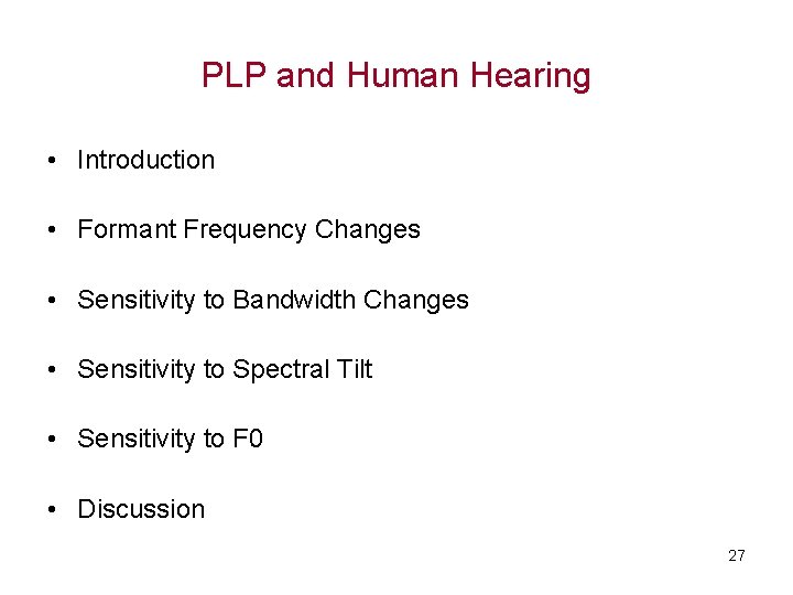 PLP and Human Hearing • Introduction • Formant Frequency Changes • Sensitivity to Bandwidth