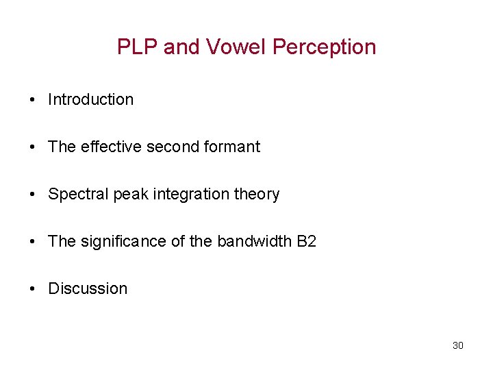PLP and Vowel Perception • Introduction • The effective second formant • Spectral peak
