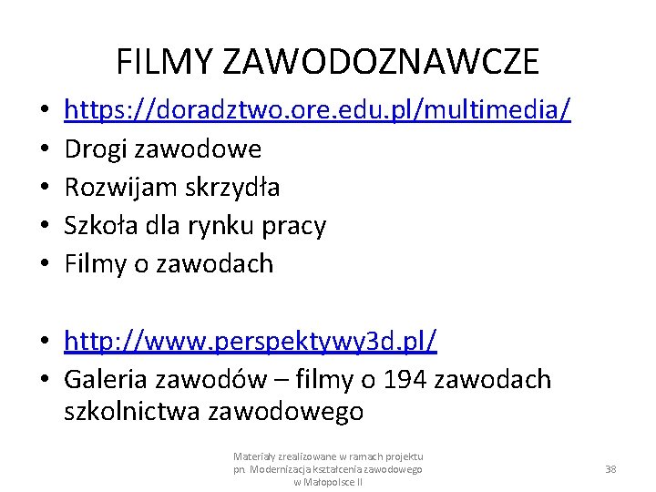 FILMY ZAWODOZNAWCZE • • • https: //doradztwo. ore. edu. pl/multimedia/ Drogi zawodowe Rozwijam skrzydła