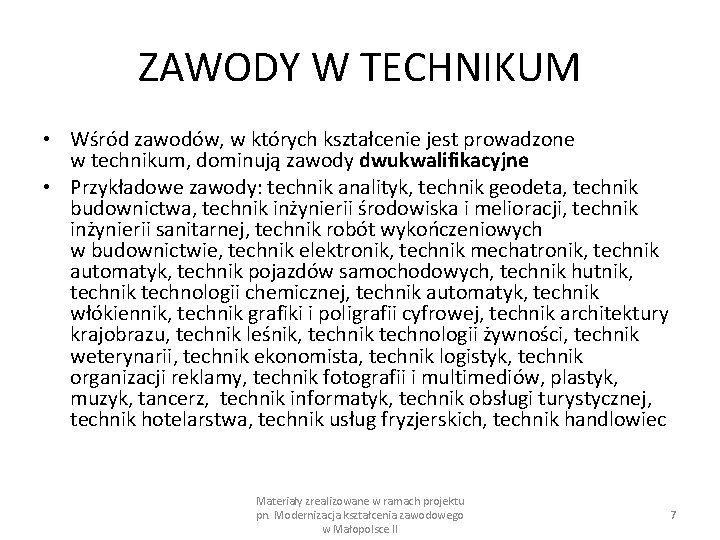 ZAWODY W TECHNIKUM • Wśród zawodów, w których kształcenie jest prowadzone w technikum, dominują