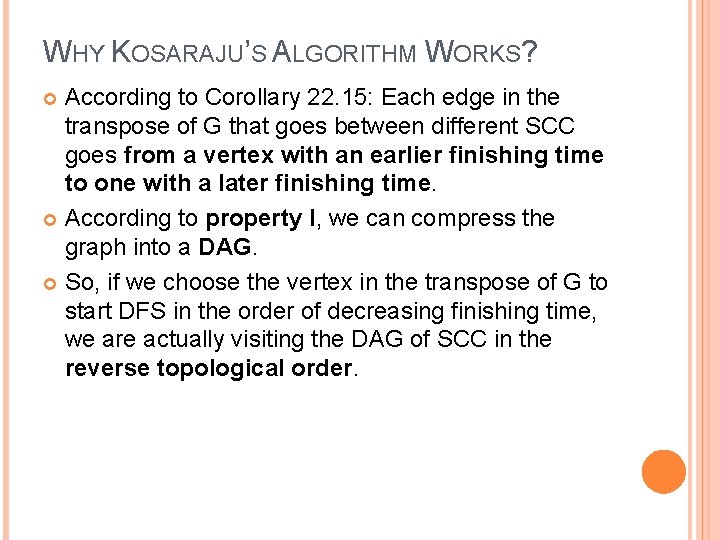 WHY KOSARAJU’S ALGORITHM WORKS? According to Corollary 22. 15: Each edge in the transpose