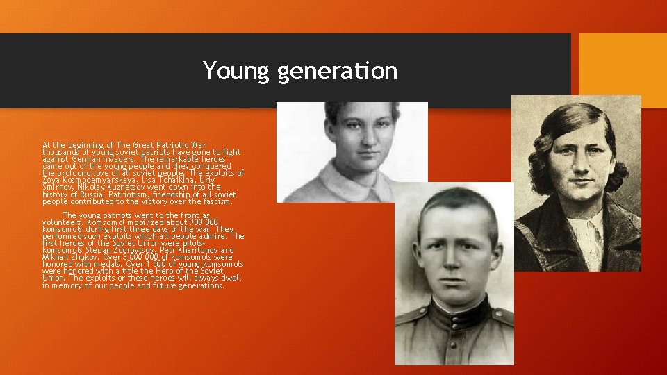 Young generation At the beginning of The Great Patriotic War thousands of young soviet